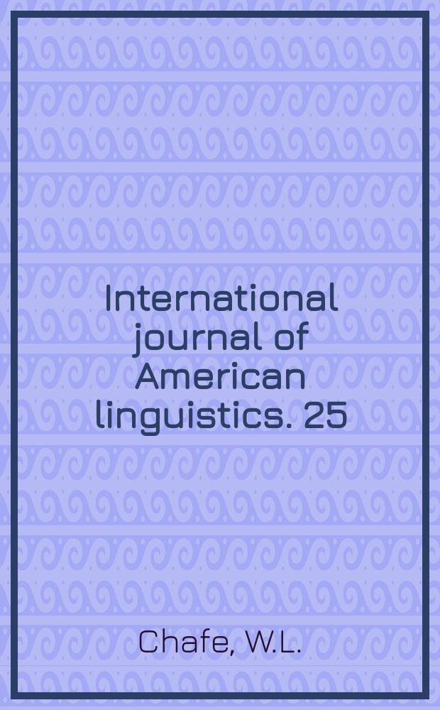 International journal of American linguistics. 25 = International journal of American linguistics. Vol. 36, № 2, pt 2 : A semantically based sketch of Onondaga