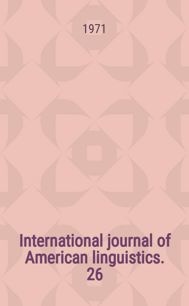International journal of American linguistics. 26 = International journal of American linguistics. Vol. 37, № 3, pt 2 : A statement of some phonological correspondences among the Pomo languages