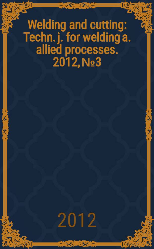 Welding and cutting : Techn. j. for welding a. allied processes. 2012, № 3