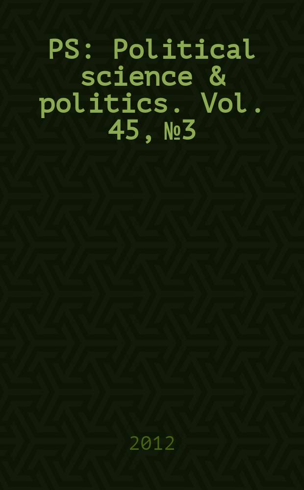 PS: Political science & politics. Vol. 45, № 3