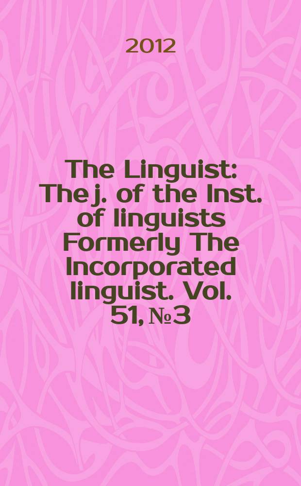 The Linguist : The j. of the Inst. of linguists Formerly The Incorporated linguist. Vol. 51, № 3