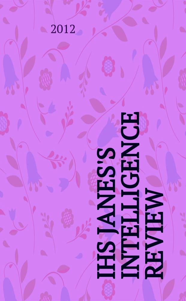 IHS Janes's intelligence review : the magazine of IHS Jane's military and security assessments intelligence centre. Vol. 24, № 3