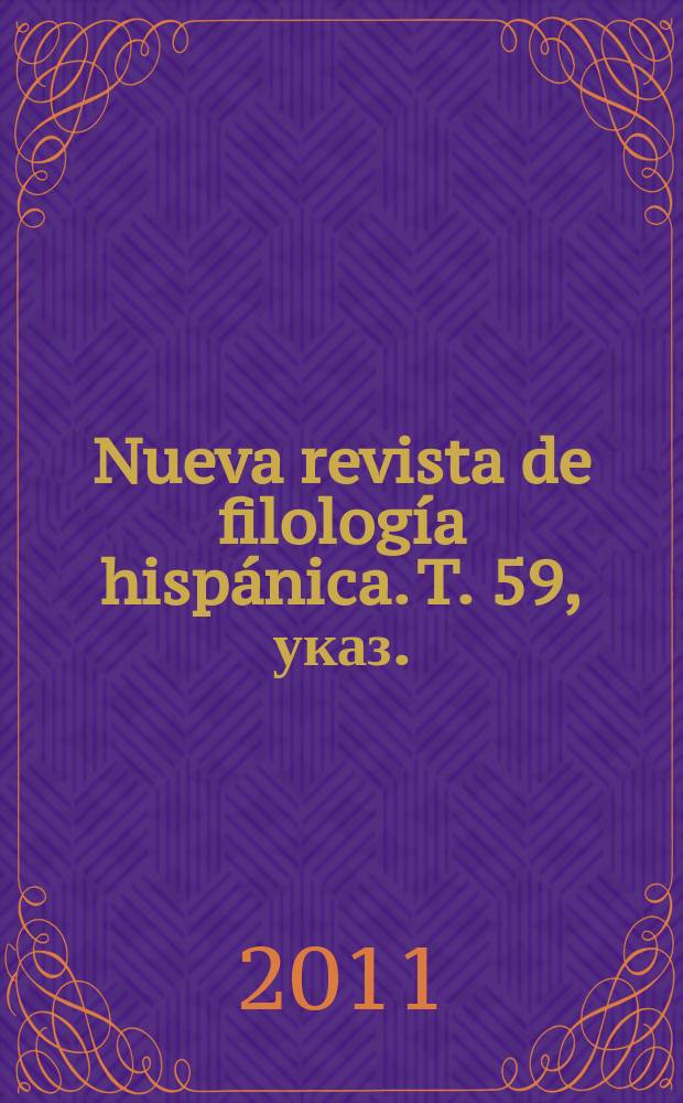 Nueva revista de filología hispánica. T. 59, указ.