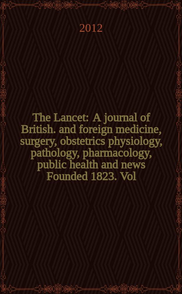 The Lancet : A journal of British. and foreign medicine, surgery, obstetrics physiology, pathology, pharmacology , public health and news Founded 1823. Vol. 380, № 9836