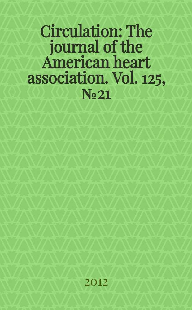 Circulation : The journal of the American heart association. Vol. 125, № 21