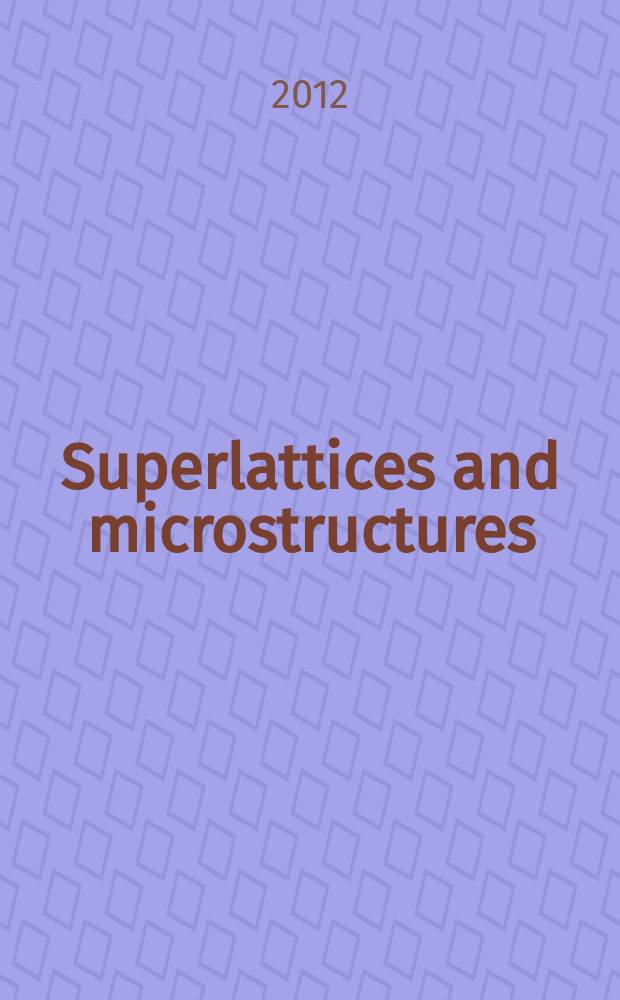 Superlattices and microstructures : A journal devoted to the science and technology of synthetic microstructures, microdevices, surfaces a. interfaces. Vol. 52, № 2