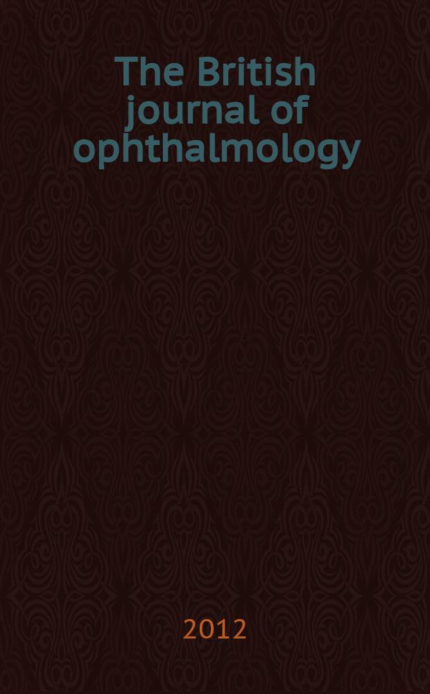 The British journal of ophthalmology : Incorporating The r. London ophthalmic hospital reports, The Ophthalmic review and The ophthalmoscope. Vol. 96, № 5