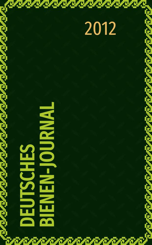 Deutsches Bienen-Journal : Forum für Wiss. u. Praxis Organ der Imkerlandesverb. Berlin etc. Jg. 20 2012, № 9