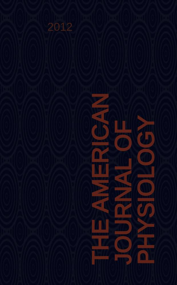 The American journal of physiology : Ed. for the Amer. physiol. soc. Vol. 303, № 1, pt. 2