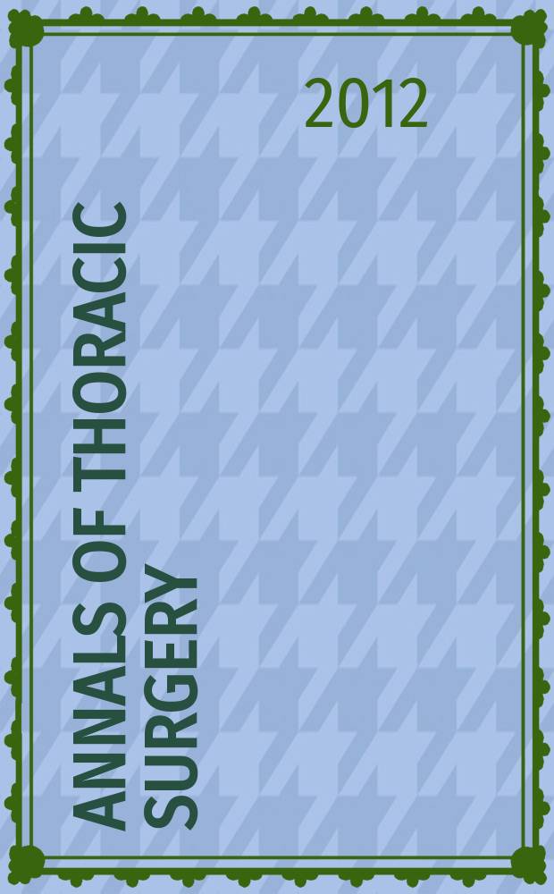 Annals of thoracic surgery : Offic. j. of the Soc. of thoracic surgeons a. the Southern thoracic surgical assoc. Vol. 94, № 2
