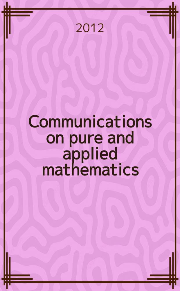 Communications on pure and applied mathematics : A journal iss. quarterly by the Institute for mathematics and mechanics. New York university. Vol. 65, № 8