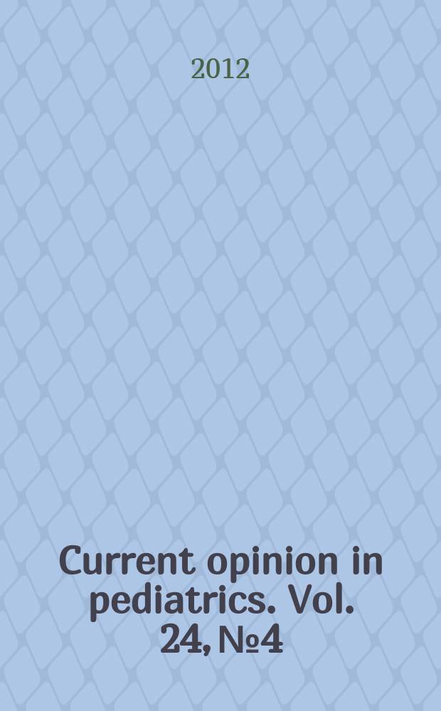 Current opinion in pediatrics. Vol. 24, № 4