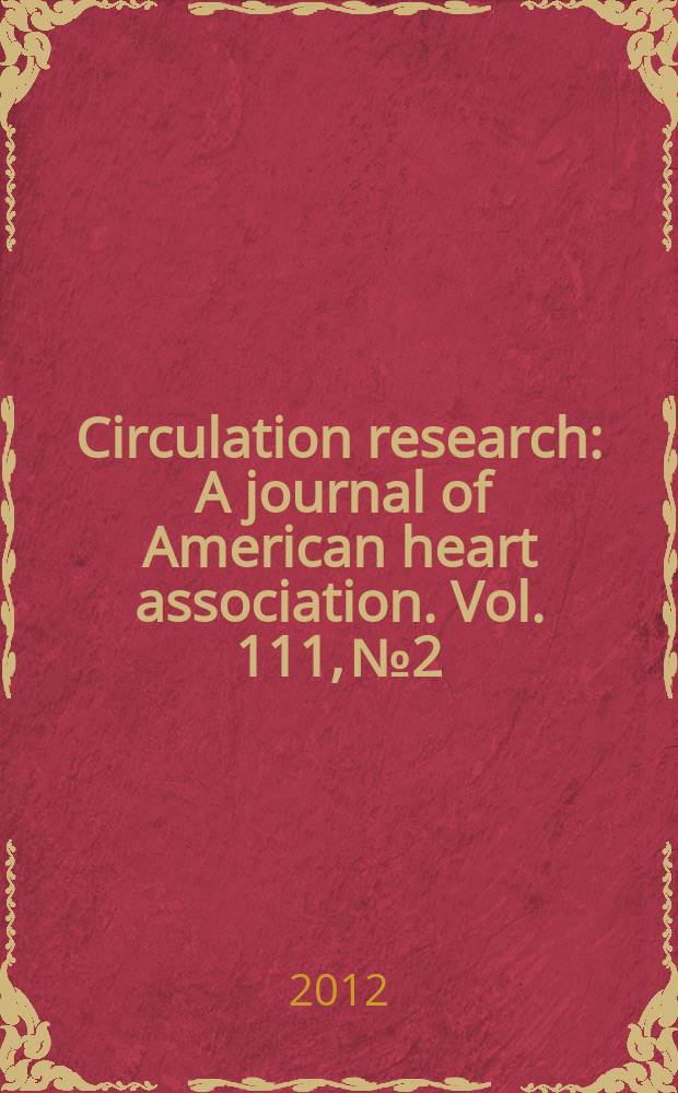 Circulation research : A journal of American heart association. Vol. 111, № 2