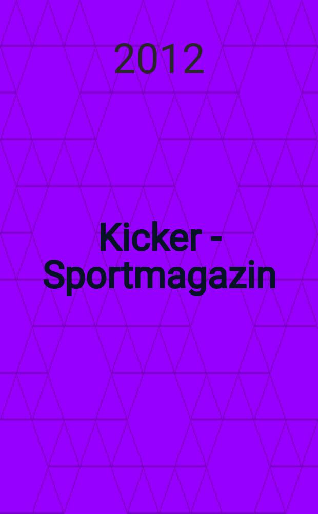 Kicker - Sportmagazin : Deutschlands grösste Sportzeitung. 2012, № 70
