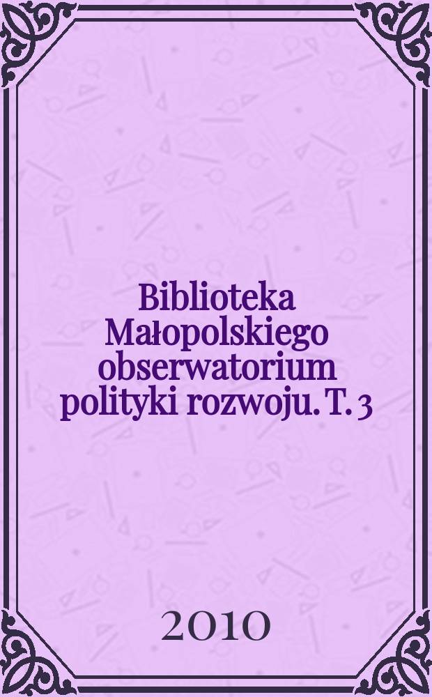 Biblioteka Małopolskiego obserwatorium polityki rozwoju. T. 3 : Polonia quo vadis?