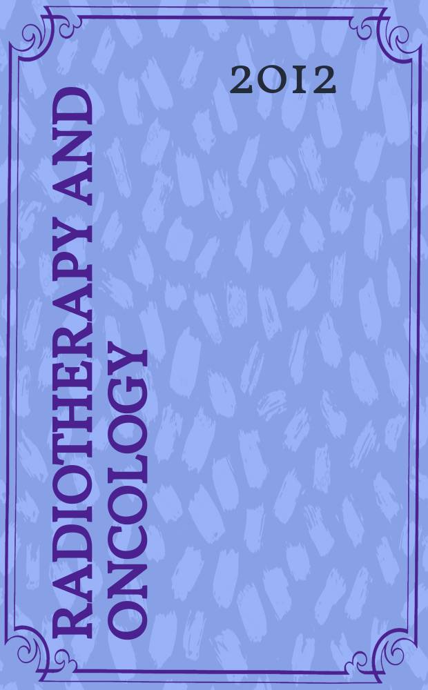 Radiotherapy and oncology : J. of the Europ. soc. for therapeutic radiology a. oncology. Vol. 103, № 3