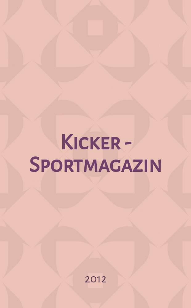 Kicker - Sportmagazin : Deutschlands grösste Sportzeitung. 2012, № 57