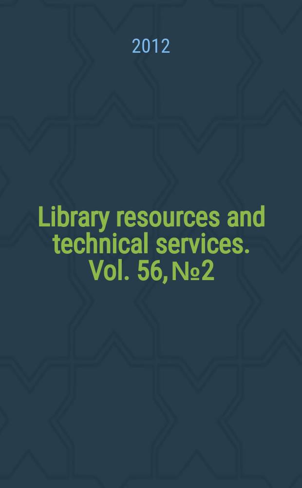 Library resources and technical services. Vol. 56, № 2