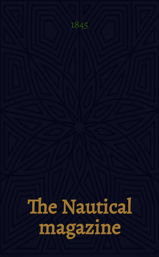 The Nautical magazine : A magazine for those interested in ships and the see. 1845, № 4