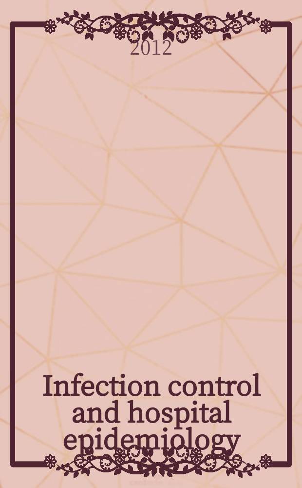 Infection control and hospital epidemiology : The offic. j. of the Soc. of hospital epidemiologists of America. Vol. 33, № 6