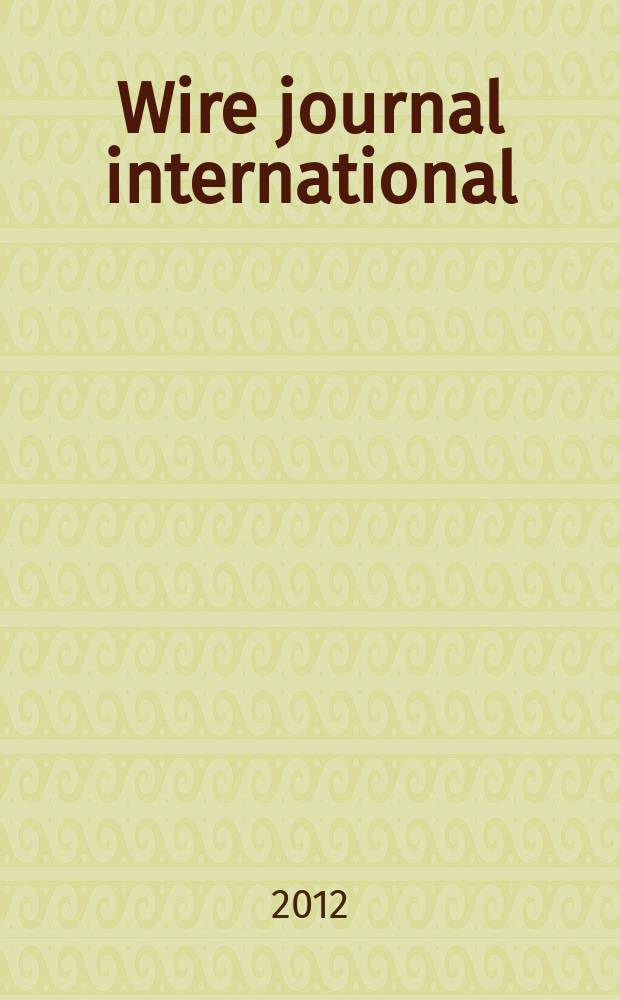 Wire journal international : Offic. publ. of the Wire assoc. intern. Vol. 45, № 5
