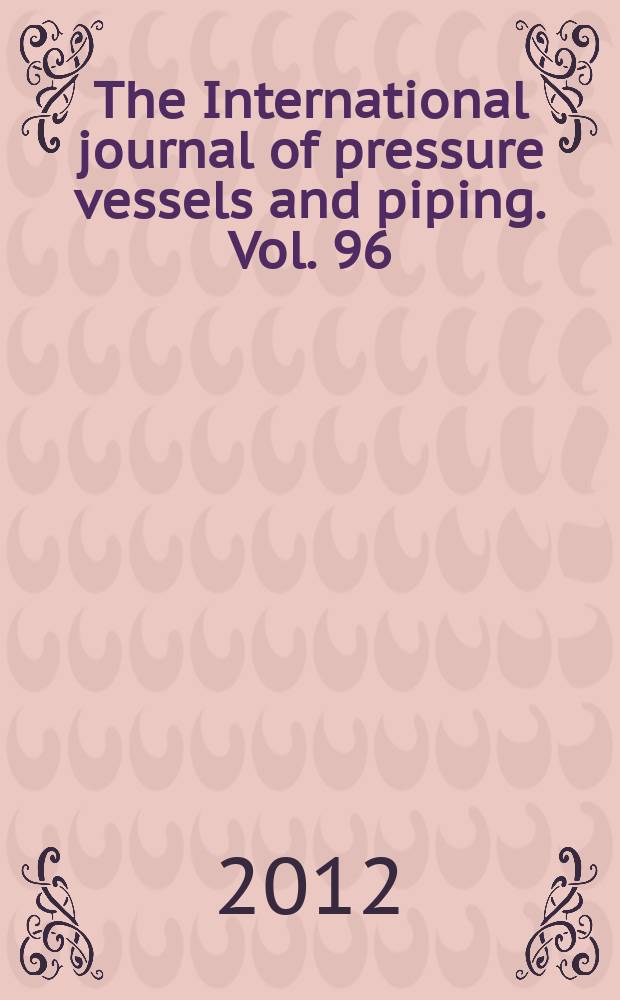 The International journal of pressure vessels and piping. Vol. 96/97