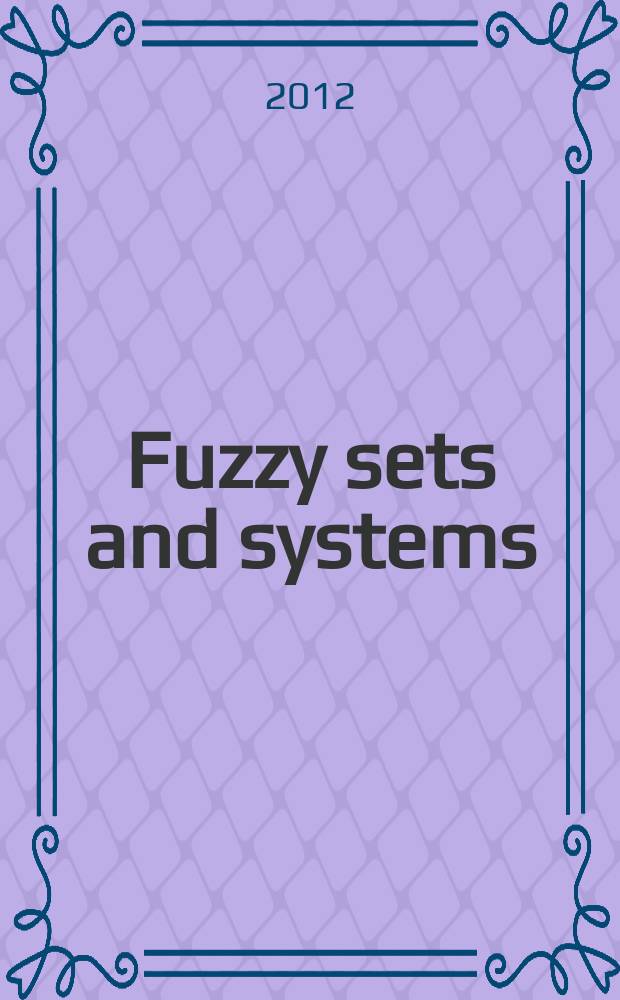 Fuzzy sets and systems : International journal of soft computing and intelligence Offic. publ. of the International fuzzy system association. Vol. 205