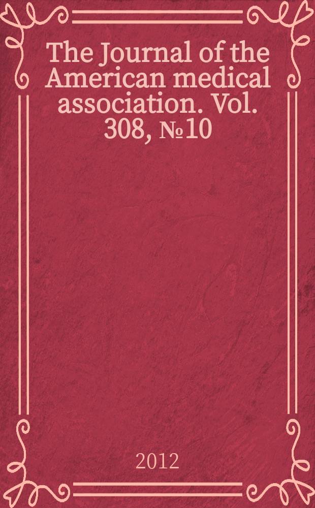 The Journal of the American medical association. Vol. 308, № 10