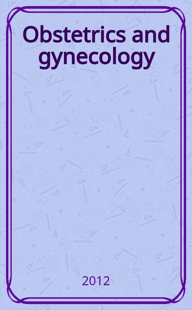 Obstetrics and gynecology : Journal of the American college of obstetricians and gynecologists. Vol.120, № 2 , pt. 1