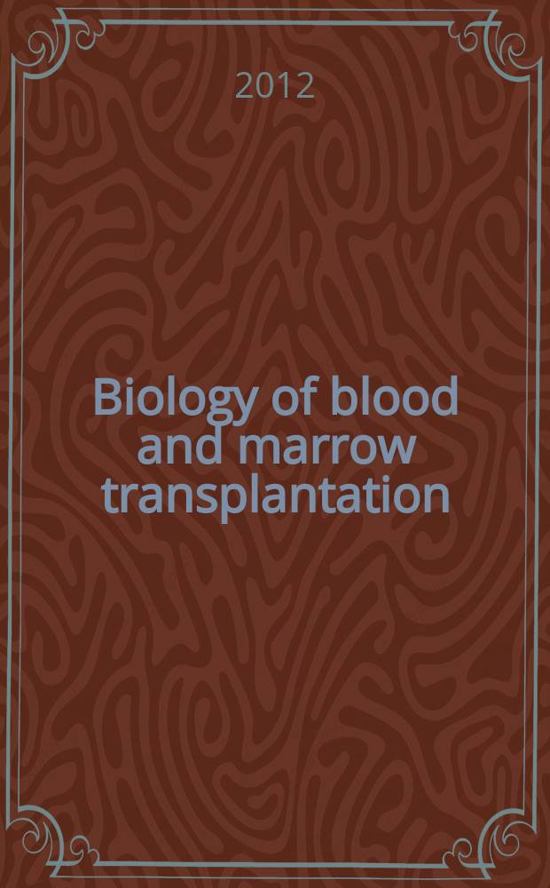 Biology of blood and marrow transplantation : the official journal of the American society for blood and marrow transplantation. Vol. 18, № 4