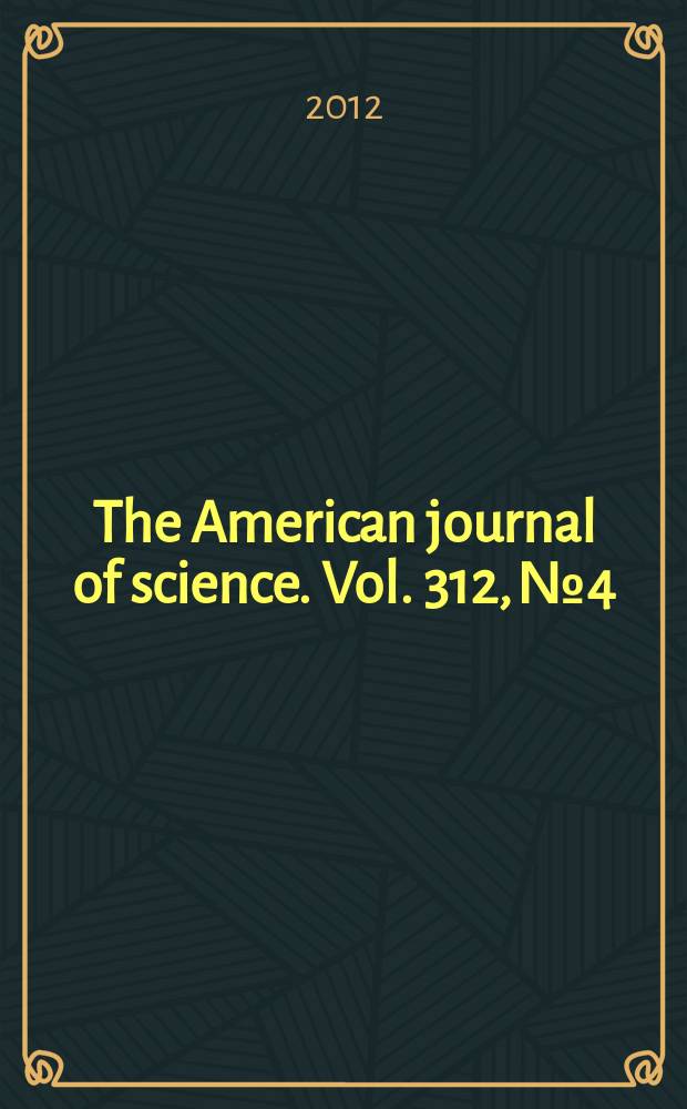 The American journal of science. Vol. 312, № 4