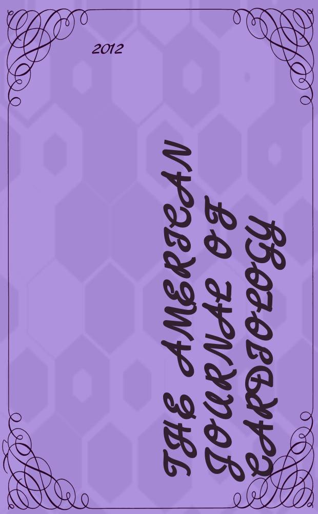 The American journal of cardiology : Official journal of the American college of cardiology A publication of the Yorke group. Vol. 109, № 11 = Американский журнал кардиологии