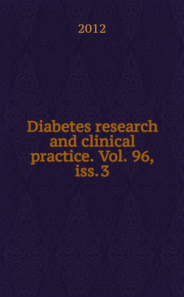 Diabetes research and clinical practice. Vol. 96, iss. 3 = Исследования и клиническая практика диабета
