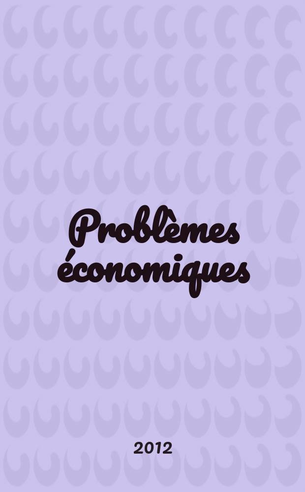 Problèmes économiques : Sélection hebdomadaire de presse française et étrangère. 2012, № 3050