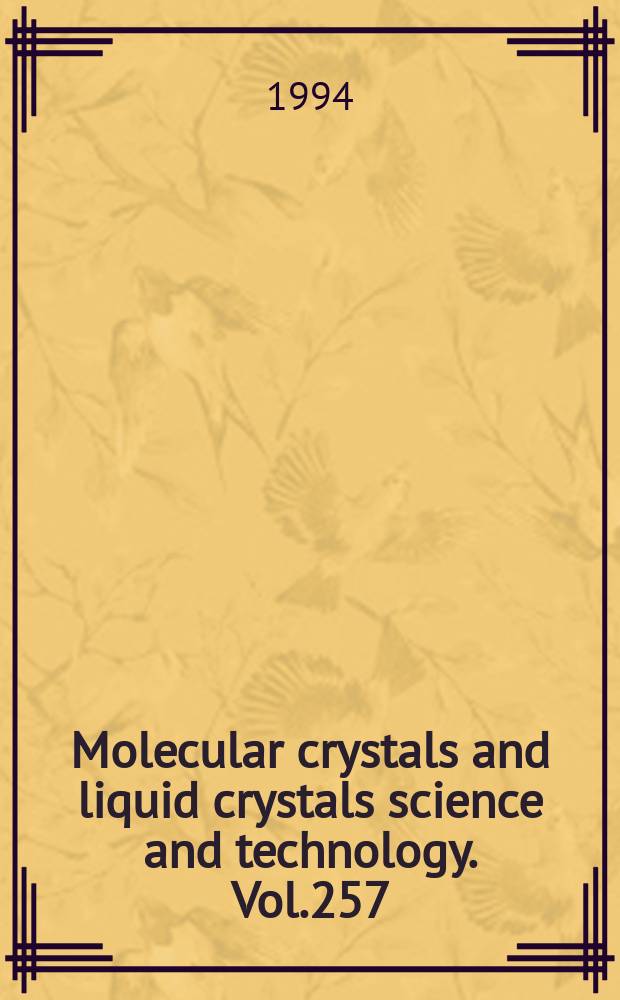 Molecular crystals and liquid crystals science and technology. Vol.257