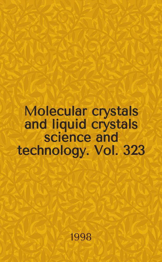 Molecular crystals and liquid crystals science and technology. Vol. 323