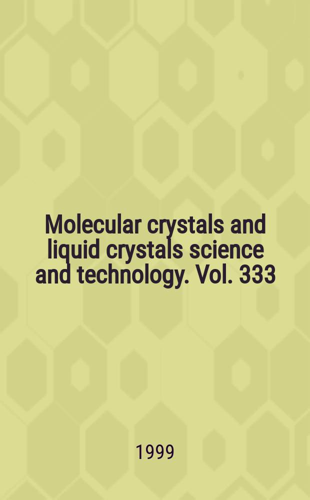 Molecular crystals and liquid crystals science and technology. Vol. 333
