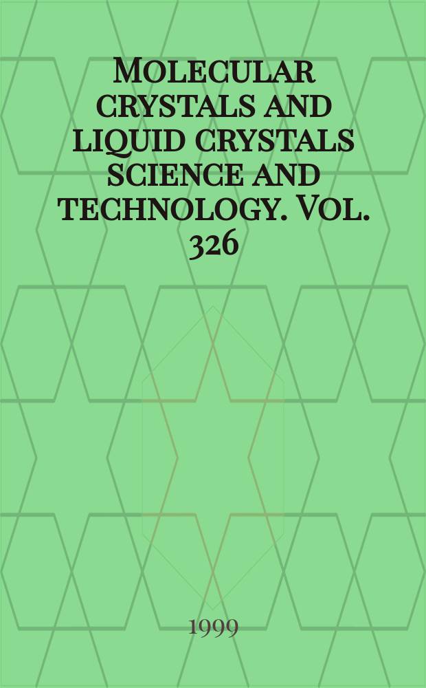 Molecular crystals and liquid crystals science and technology. Vol. 326