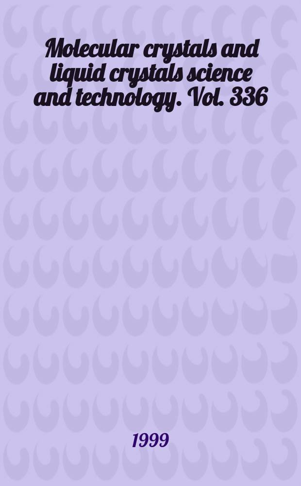 Molecular crystals and liquid crystals science and technology. Vol. 336 : Proceedings of the Third Meeting of the Italian liquid crystals society (SICL), Mondello, Sicily, May 28-30, 1998