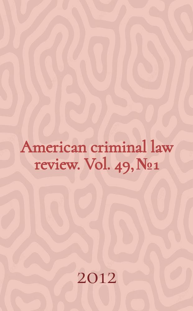 American criminal law review. Vol. 49, № 1