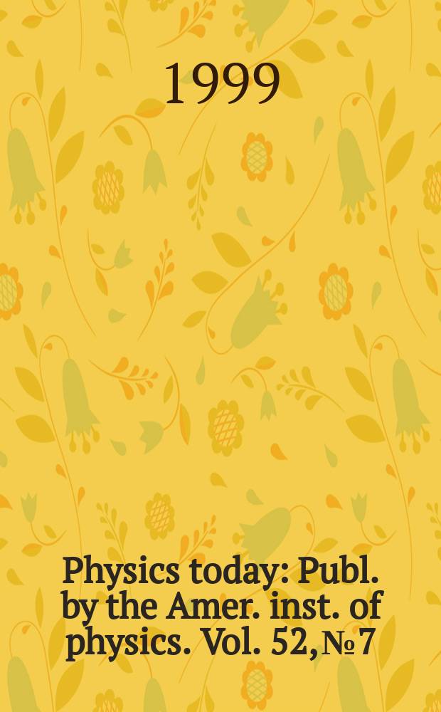 Physics today : Publ. by the Amer. inst. of physics. Vol. 52, № 7