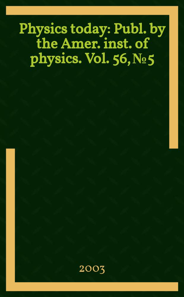 Physics today : Publ. by the Amer. inst. of physics. Vol. 56, № 5