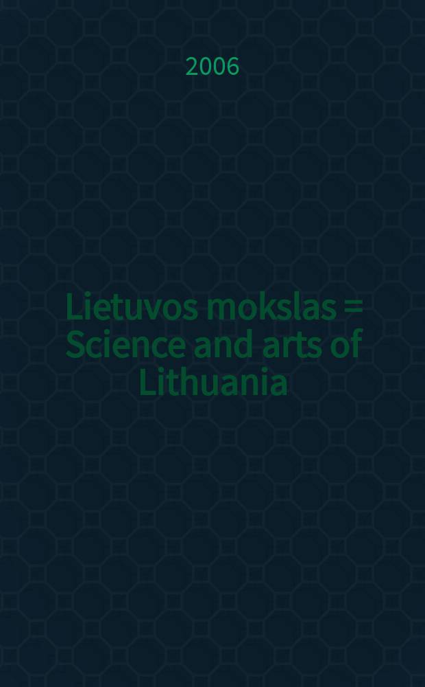 Lietuvos mokslas = Science and arts of Lithuania : Tęstinis, ser. mokslo darbų leid. Lietuvai ir pasauliui liet. ir anglų kalbomis