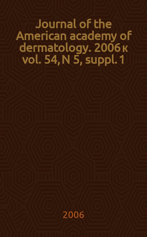 Journal of the American academy of dermatology. 2006 к vol. 54, N 5, suppl. [1] : Case reports