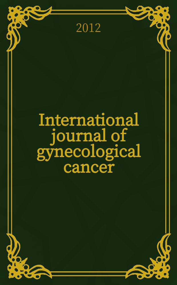 International journal of gynecological cancer : official publication of the International gynecological cancer society and the European society of gynecological oncology. Vol. 22, № 5