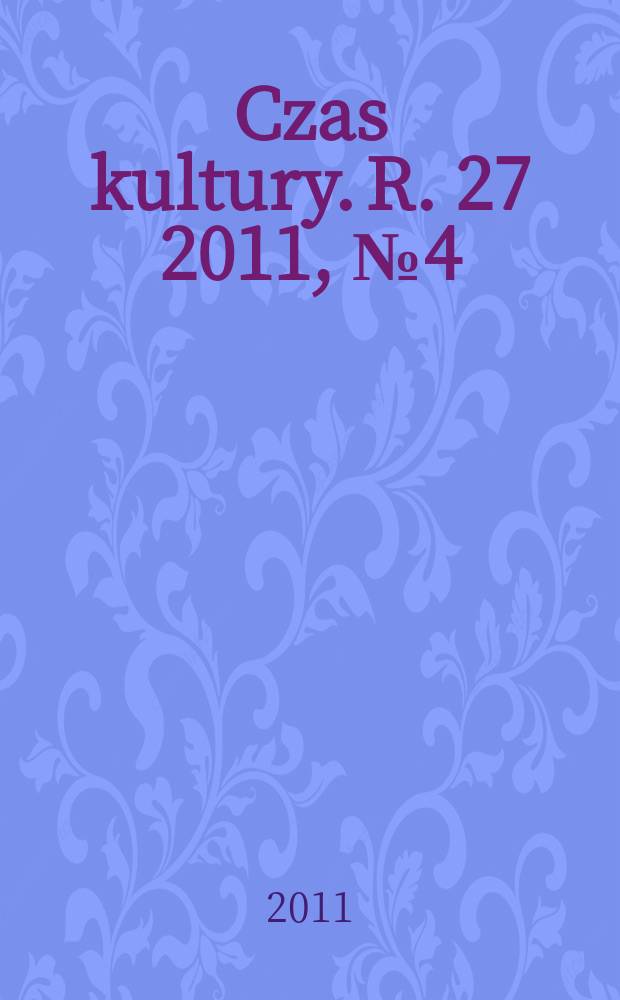 Czas kultury. R. 27 2011, № 4(163)