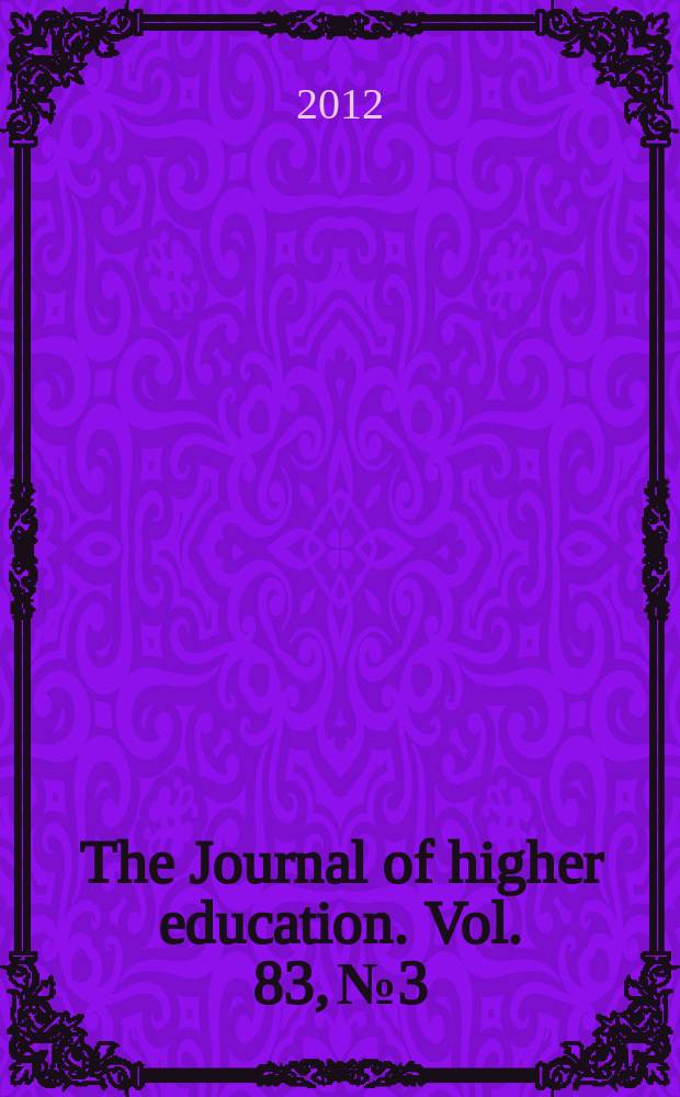 The Journal of higher education. Vol. 83, № 3