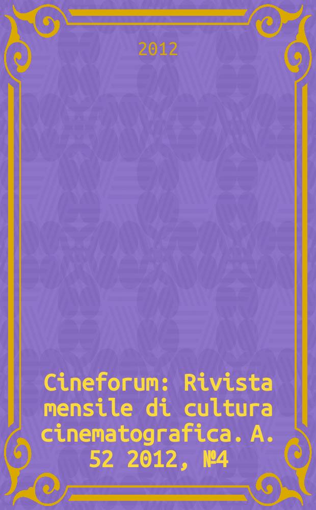 Cineforum : Rivista mensile di cultura cinematografica. A. 52 2012, № 4 (514)