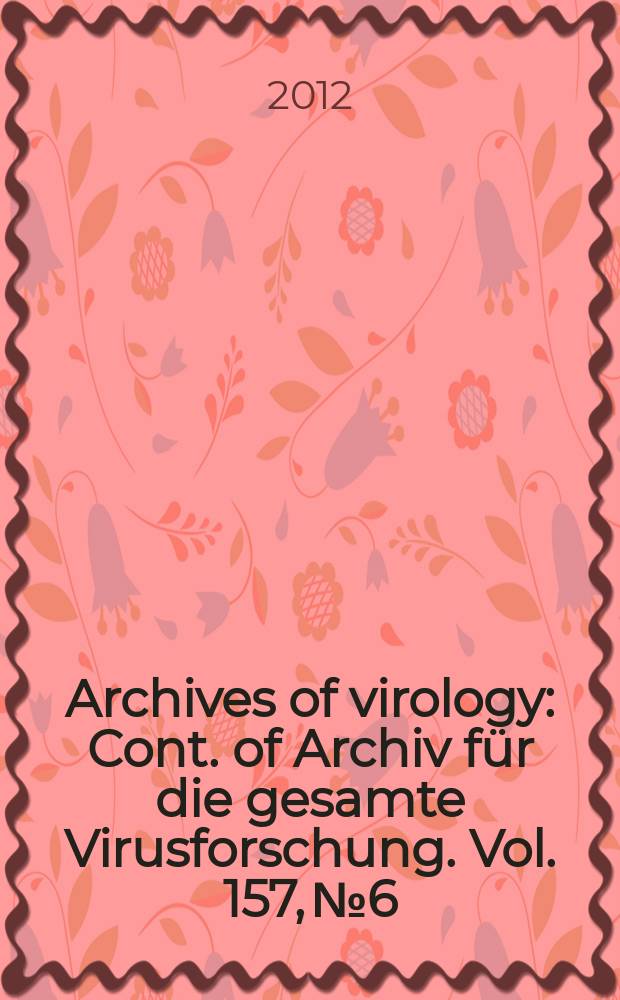 Archives of virology : Cont. of Archiv für die gesamte Virusforschung. Vol. 157, № 6