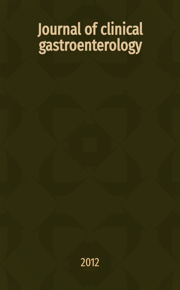 Journal of clinical gastroenterology : the official journal of the World gastroenterology organisation the official journal of OESO the World organization for specialized studies on diseases of the esophagus. Vol. 46, № 6